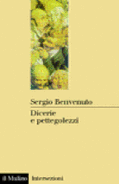 Copertina Dicerie e pettegolezzi. Perché crediamo in quello che ci raccontano