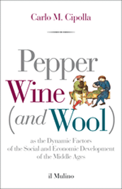 Cover Pepper, Wine (and Wool) as the Dynamic Factors of the Social and Economic Development of the Middle Ages