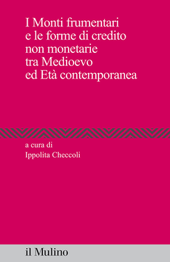 copertina I Monti frumentari e le forme di credito non monetario tra Medioevo ed Età moderna