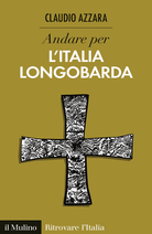 Andare per l'Italia longobarda