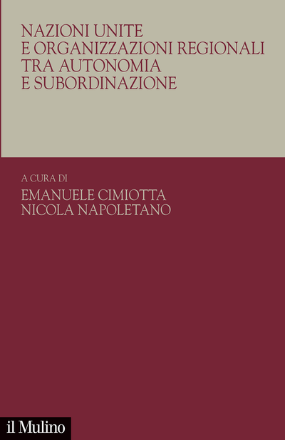 Cover Nazioni Unite e organizzazioni regionali tra autonomia e subordinazione