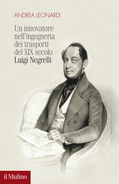 Cover Un innovatore nell'ingegneria dei trasporti del XIX secolo. Luigi Negrelli